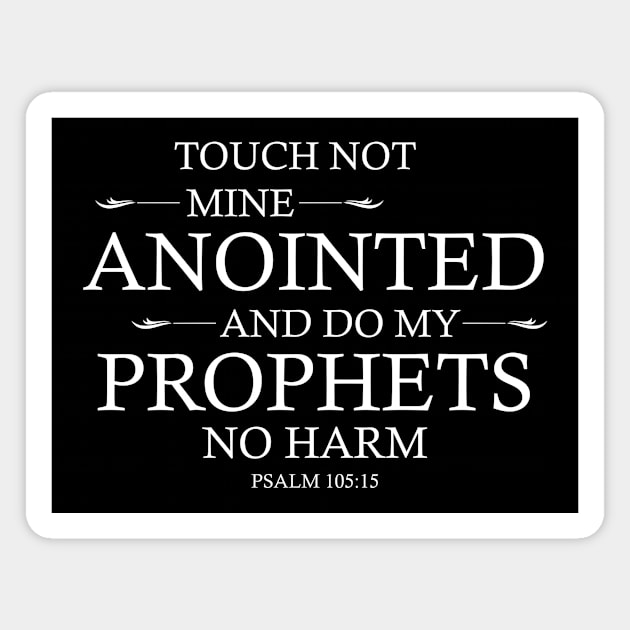 Touch not my anointed and do my prophets no harm psalm 105 15 psalm